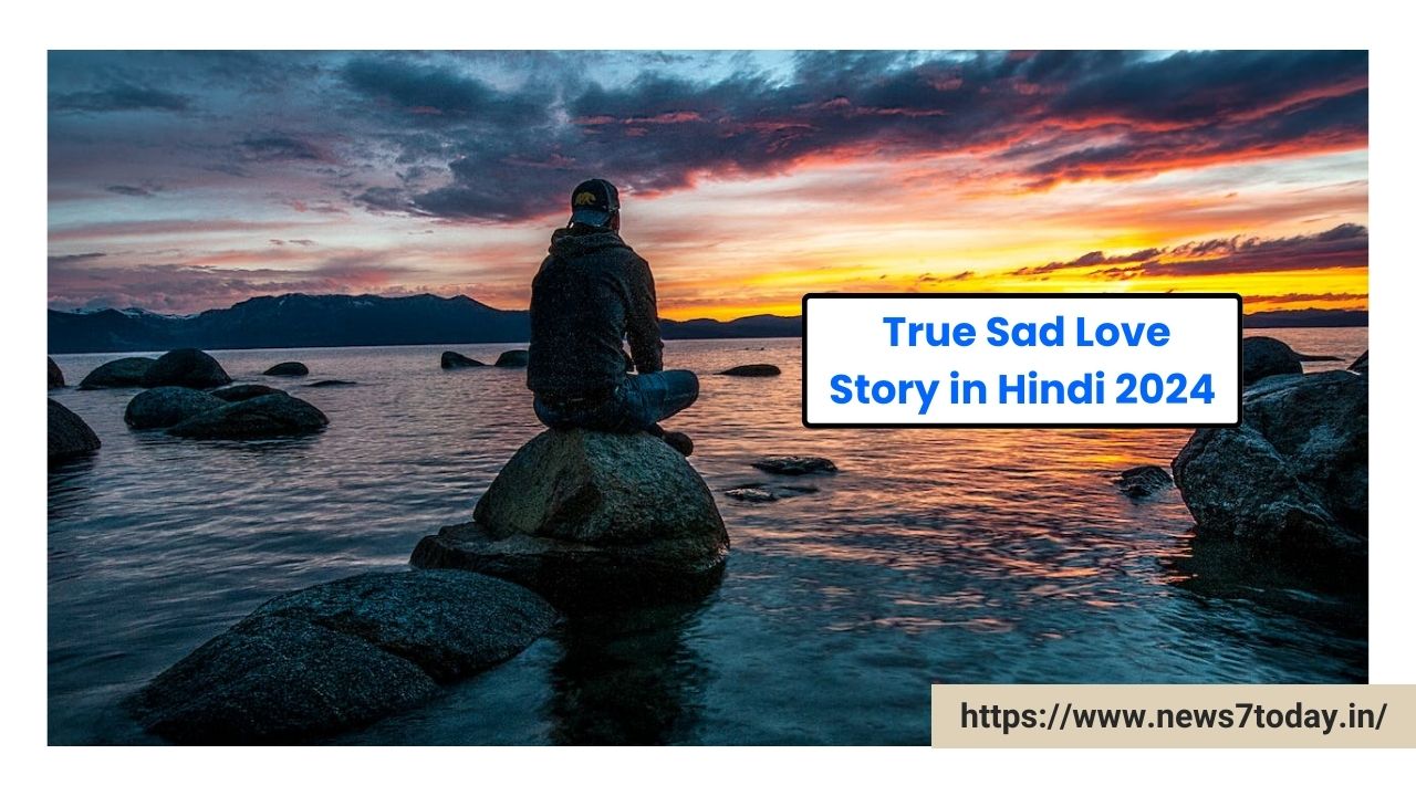 True Sad Love Story in Hindi 2024