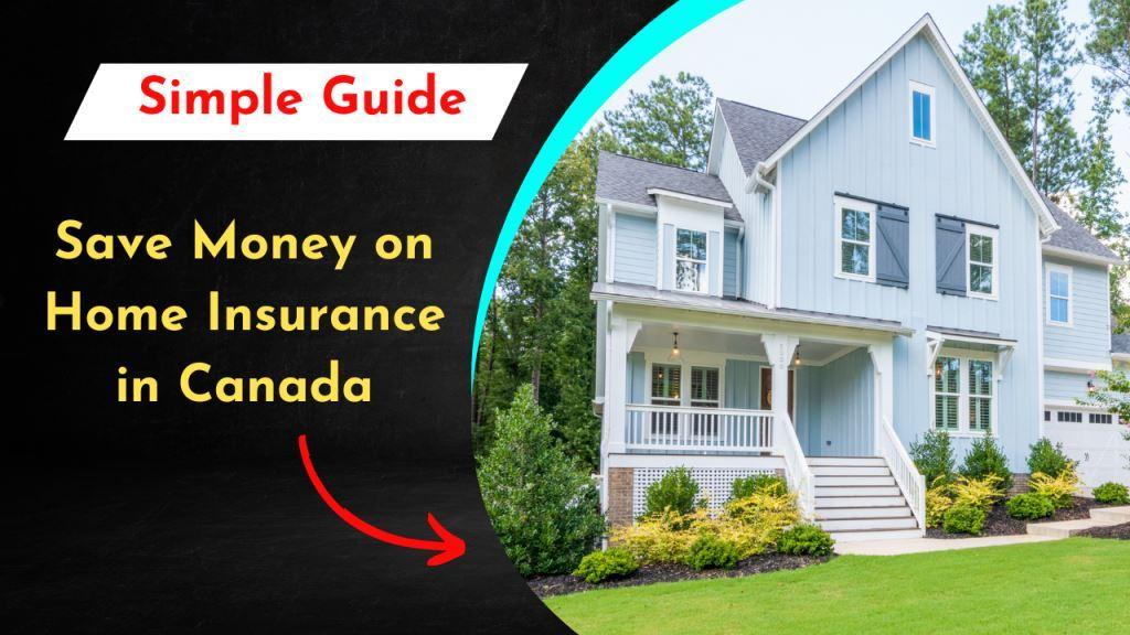 How to Save Money on Home Insurance in Canada?