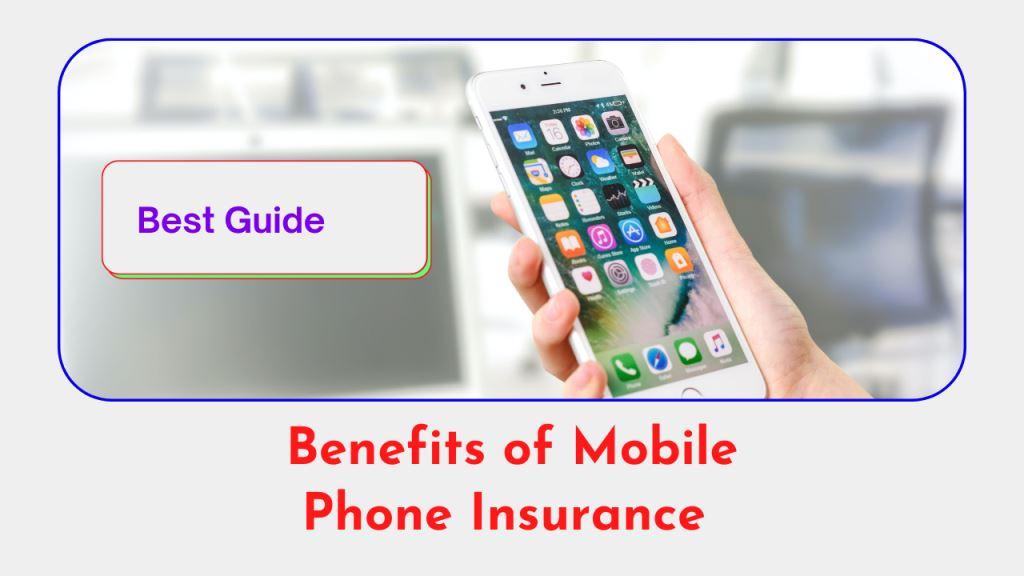 Top Benefits of Mobile Phone Insurance