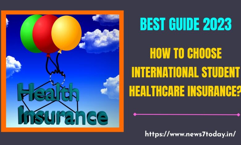 Best International Student Healthcare Insurance | News7today.in