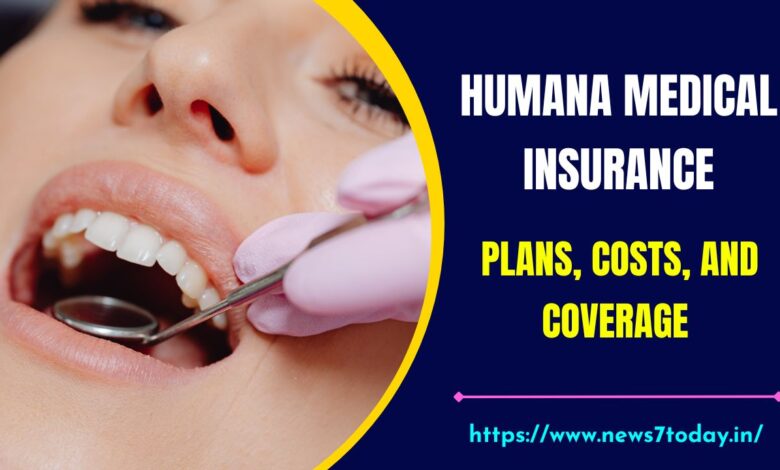 Humana Dental Insurance: Plans, Costs, and Coverage